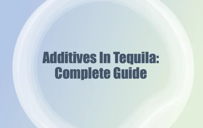 Additives in Tequila: Complete Guide